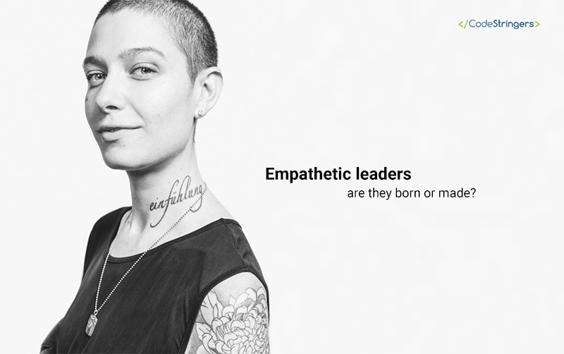 Empathetic leaders are they born or made? (Plus How to improve it)