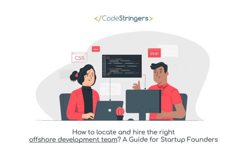 How to locate and hire the right offshore development team? A Guide for Startup Founders